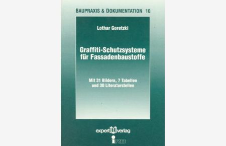 Graffiti-Schutzsysteme für Fassadenbaustoffe : mit 7 Tabellen und 30 Literaturstellen  - (=Baupraxis & Dokumentation ; Bd. 10).