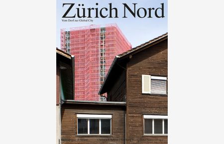 Zürich Nord: Vom Dorf zur Global City