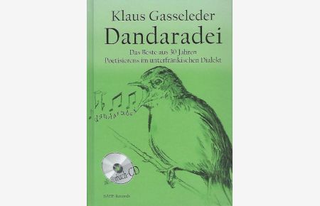 Dandaradei : das Beste aus 30 Jahren Poetisierens im unterfränkischen Dialekt Mit Audio-CD