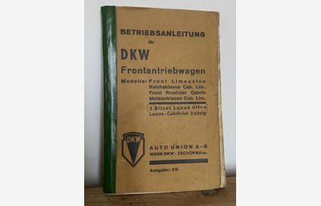 Betriebsanleitung für DKW Frontantriebwagen. Ausgabe: 2 D. Luxus-Cabriolet 2 sitzig.