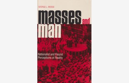 Masses and Man.   - Nationalist and Fascist Perceptions of Reality.