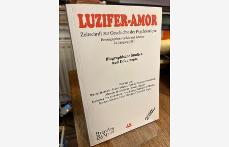Biographische Studien und Dokumente. Luzifer-Amor. 24. Jahrgang Heft 48: Zeitschrift zur Geschichte der Psychoanalyse.