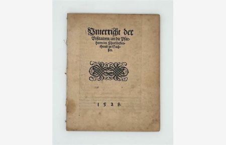 Unterricht der Visitatorn, an die Pfarherrn im Churfürstenthumb zu Sachsen. 1528.