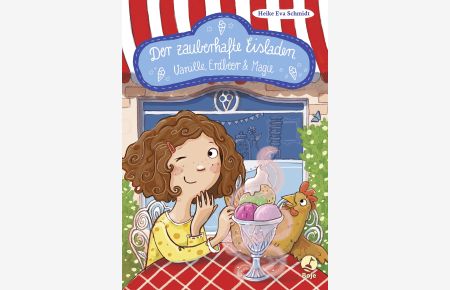 Der zauberhafte Eisladen - Vanille, Erdbeer und Magie.   - Mit Bildern von Daniela Kunkel
