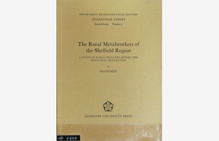 The rural metalworkers of the Sheffield Region : a study of rural industry before the Industrial Revolution.   - Dept. of English Local History. Occasional papers, second series no. 5.