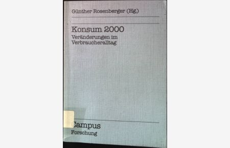 Konsum 2000 : Veränderungen im Verbraucheralltag.   - Campus Forschung ; Bd. 649; Schwerpunktreihe Marketing und Verbraucherarbeit ; Bd. 6