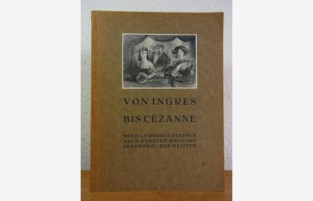 Von Ingres bis Cézanne. 32 Handzeichnungen französischer Meister des 19. Jahrhunderts aus der Albertina