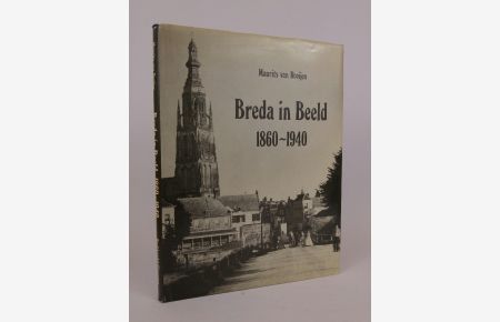Breda in Beeld 1860-1940.