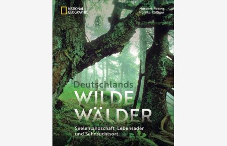 Deutschlands wilde Wälder  - Seelenlandschaft, Lebensader und Sehnsuchtsort