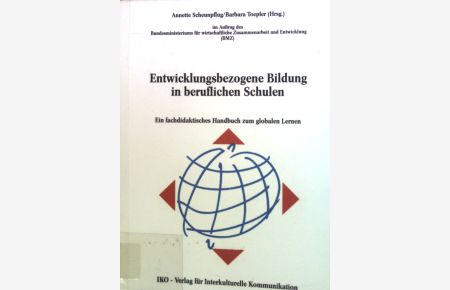 Entwicklungsbezogene Bildung in beruflichen Schulen : Ein fachdidaktisches Handbuch zum globalen Lernen.