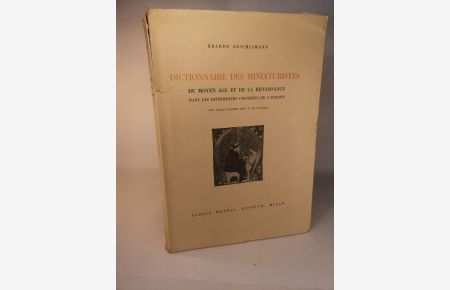 Dictionnaire des Miniaturistes du Moyen Age et de la Renaissance dans les differentes contrées de l'Europe.