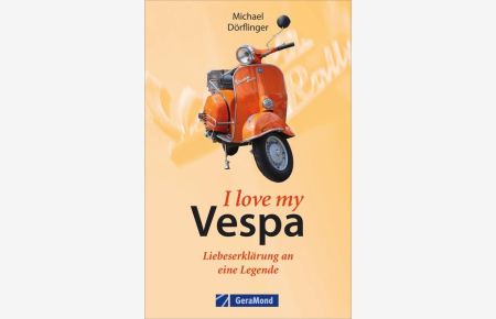 I love my Vespa - Liebeserklärung an eine Legende