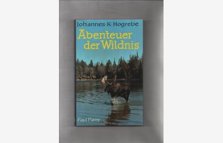 Abenteuer der Wildnis : Waidwerk u. Fischwaid im kanadischen Busch.