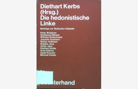 Die hedonistische Linke : Beiträge z. Subkultur-Debatte.