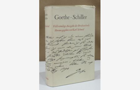 Briefwechsel mit Schiller. Vollständige Ausgabe des Briefwechsels herausgegeben von Karl Schmid.