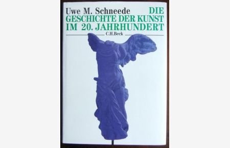 Die Geschichte der Kunst im 20. Jahrhundert.   - : von den Avantgarden bis zur Gegenwart.