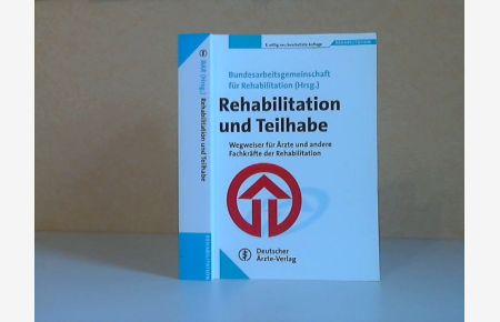 Rehabilitation und Teilhabe. Wegweiser für Ärzte und andere Fachkräfte der Rehabilitation  - Mit 14 Abbildungen und 46 Tabellen
