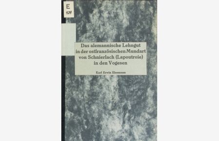 Das alemannische Lehngut in der ostfranzösischen Mundart von Schnierlach (Lapoutroie) in den Vogesen : Mit e. Karte.