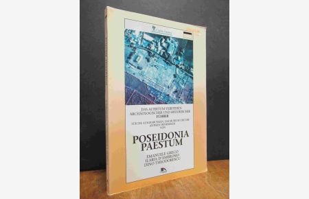 Archäologischer und historischer Führer für die Ausgrabungen, das Museum und die antiken Denkmäler von Poseidonia Paestum,