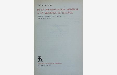 De la pronunciacion medieval a la modern en espanol : Ultimado y dispuesto para la imprenta por Rafael Lapesa.