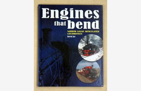 Engines that Bend. . Narrow Gauge Articulated Locomotives. .