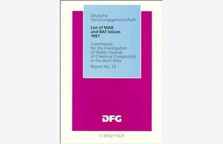 List of MAK and BAT Values 1997.   - Maximum Concentrations and Biological Tolerance Vaules at the Workplace. Commission for the Investigation of Health Hazards of Chemical Compounds in the Work Area. Report ; No. 33.