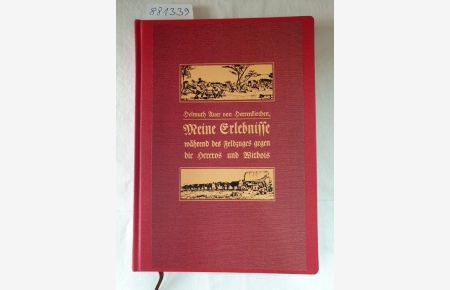 Meine Erlebnisse während des Feldzuges gegen die Hereros und Witbois : Faksimilereprint :  - (unveränderter Reprint der Ausgabe Berlin, 1912) :