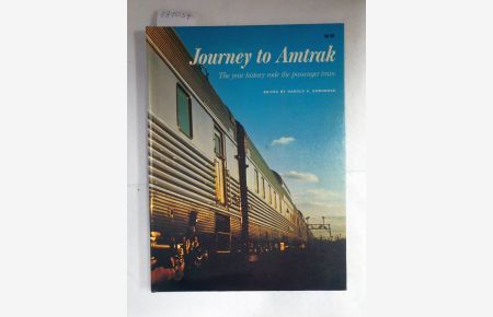 Journey To Amtrak : The year history rode the passsenger train :