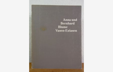 Das Ich und die Dinge. Kommentare zu einem philosophischen Text von Anna und Bernhard Blume in Form inszenierter Fotografien. Vasen-Extasen