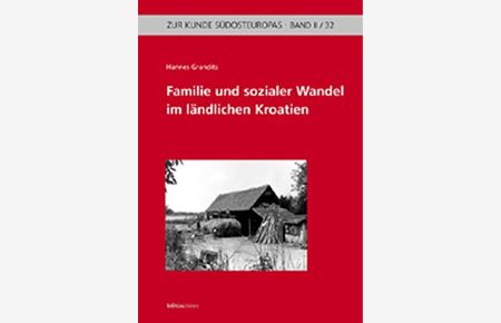 Familie und sozialer Wandel im ländlichen Kroatien - (18. - 20. Jahrhundert).   - Zur Kunde Südosteuropas / 2 ; 32.