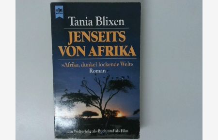 Jenseits von Afrika : Afrika, dunkel lockende Welt ; Roman / Tania Blixen. Mit einem Nachw. von Jürg Glauser. [Aus dem Engl. übers. von Rudolf von Scholtz]