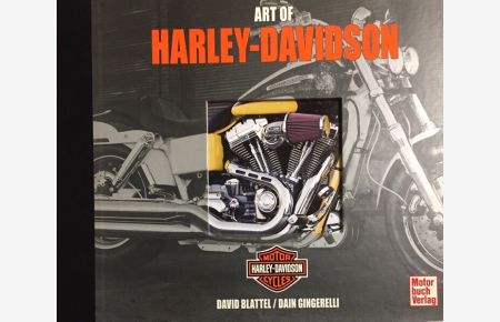Art of Harley-Davidson.   - Fotogr. von David Blattel. Mit Texten von Dain Gingerelli. [Übertr. ins Dt.: Ted Lemberger]