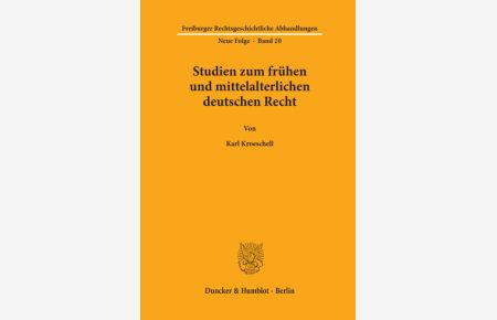 Studien zum frühen und mittelalterlichen deutschen Recht. (Freiburger Rechtsgeschichtliche Abhandlungen. N. F. , Band 20)
