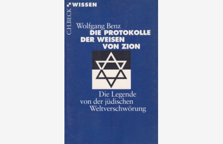 Die Protokolle der Weisen von Zion : Die Legende von der jüdischen Weltverschwörung.   - Beck'sche Reihe ; 2413 : C. H. Beck Wissen.