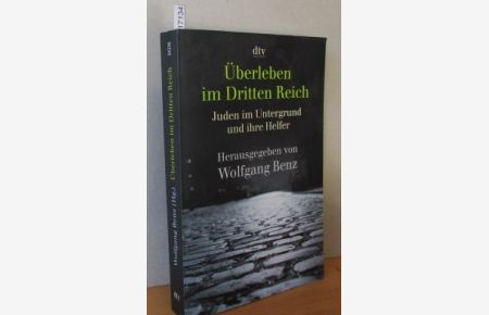 Überleben im Dritten Reich. Juden im Untergrund und ihre Helfer. Herausgegeben von Wolfgang Benz.