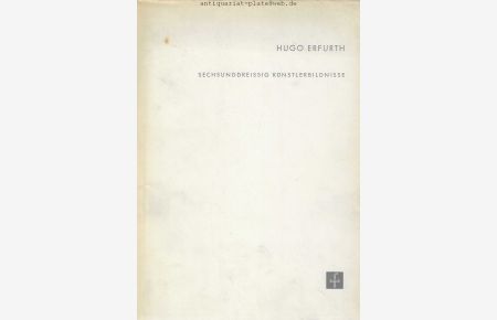 Sechsunddreissig Künstlerbildnisse.   - Bildnisse der Sammlung Hugo Erfurth.
