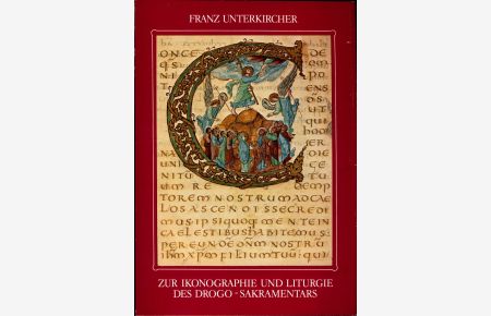 Zur Ikonographie und Liturgie des Drogo-Sakramentars (Interpretationes ad Codices)  - (Paris, Bibliothèque Nationale, Ms. Lat. 9428)