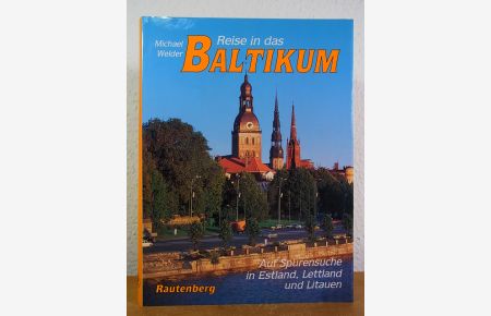 Reise in das Baltikum. Auf Spurensuche in Estland, Lettland und Litauen