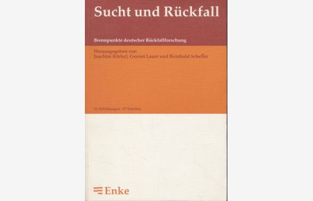 Sucht und Rückfall.   - Brennpunkte deutscher Rückfallforschung.