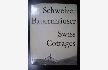 Schweizer Bauernhäuser. Swiss Cottages