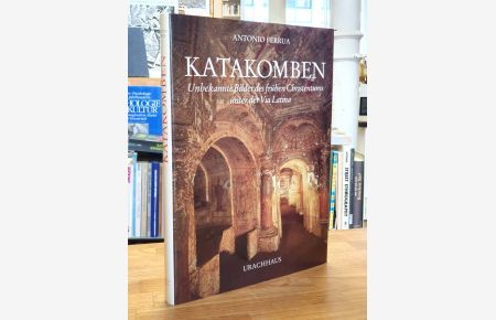 Katakomben - Unbekannte Bilder des frühen Christentums unter der Via Latina,