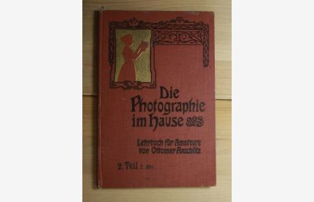 Die Photographie im Hause - Lehrbuch für Amateure.   - 2. Teil, II. Abteilung: Moment-, Landschafts- und andere Aufnahmen