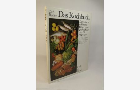 Das Kochbuch  - Der einfach raffinierte Führer zum großen Koch- und Eßvergnügen.