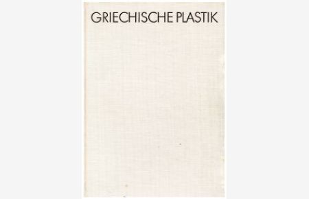 Griechische Plastik in archaischer und klassischer Zeit.
