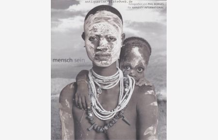 Mensch sein.   - Fotografien von Phil Borges für Amnesty International. Einführung von Isabel Allende.