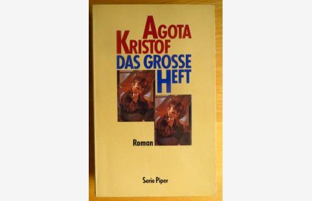Das grosse Heft : Roman.   - Agota Kristof. Aus dem Franz. von Eva Moldenhauer / Piper ; Bd. 779