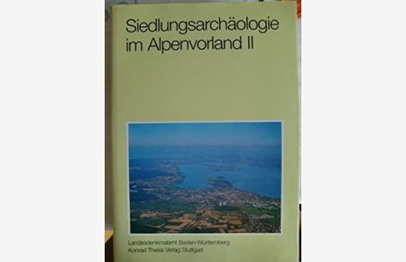 Siedlungsarchäologie im Alpenvorland; Band 2.   - (= Forschungen und Berichte zur Vor- und Frühgeschichte in Baden-Württemberg ; Bd. 37 )