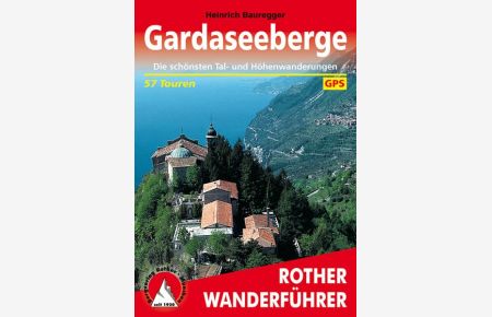 Gardaseeberge. 57 Touren. Mit GPS-Tracks  - Die schönsten Tal- und Höhenwanderungen
