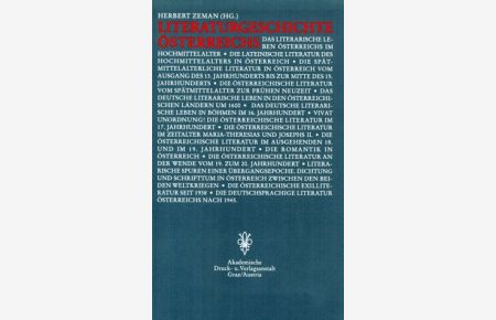 Literaturgeschichte Österreichs : von den Anfängen im Mittelalter bis zur Gegenwart.   - Herbert Zeman (Hg.). Unter Mitw. von Werner M. Bauer ...