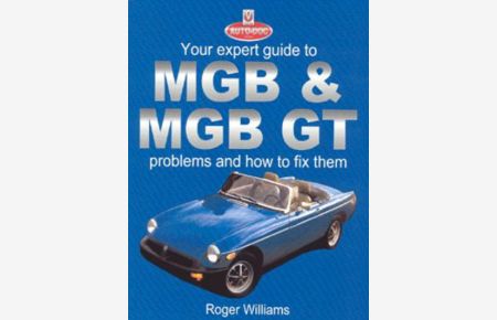 Your Expert Guide to MGB and MGB GT Problems and How to Fix Them (Auto-Doc Series)